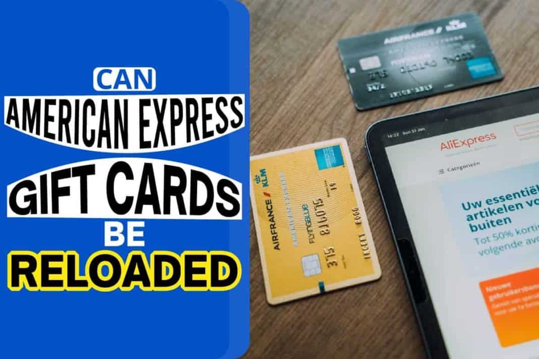 can-american-express-gift-cards-be-reloaded