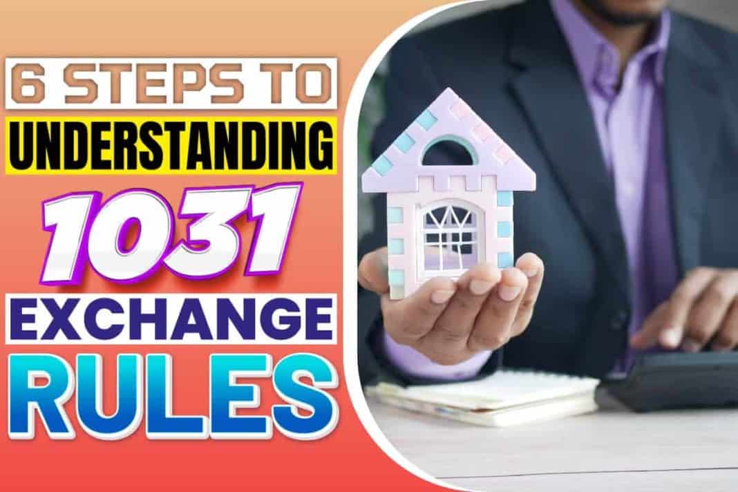 6 Steps To Understanding 1031 Exchange Rules