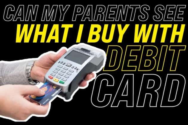 can-my-parents-see-what-i-buy-with-my-debit-card